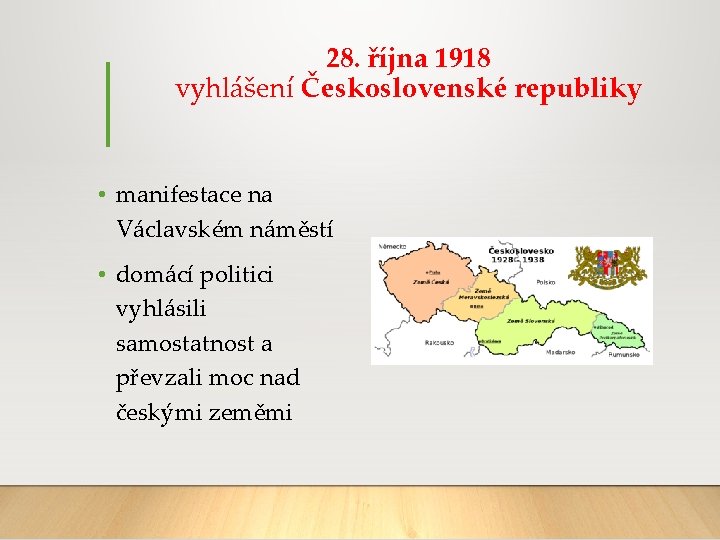 28. října 1918 vyhlášení Československé republiky • manifestace na Václavském náměstí • domácí politici