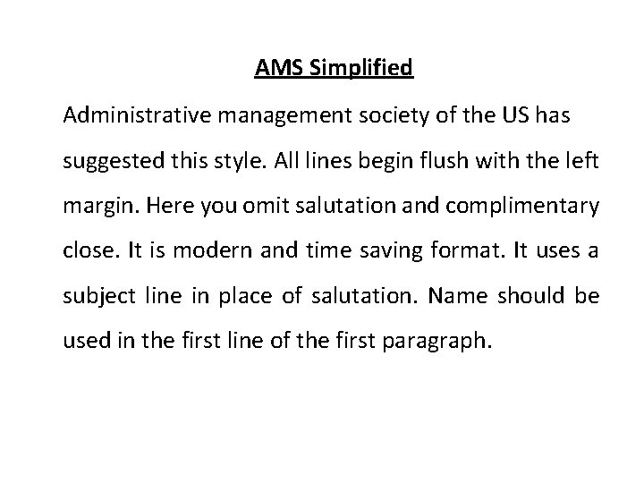 AMS Simplified Administrative management society of the US has suggested this style. All lines