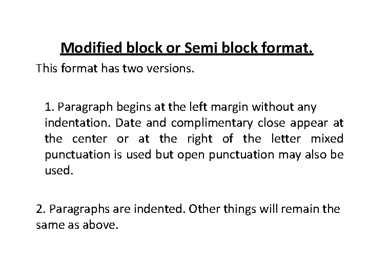 Modified block or Semi block format. This format has two versions. 1. Paragraph begins