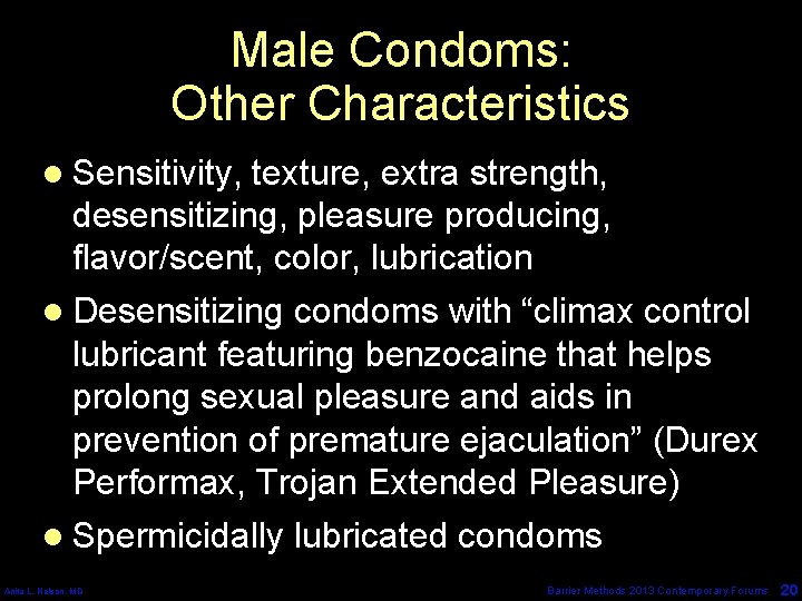 Male Condoms: Other Characteristics l Sensitivity, texture, extra strength, desensitizing, pleasure producing, flavor/scent, color,