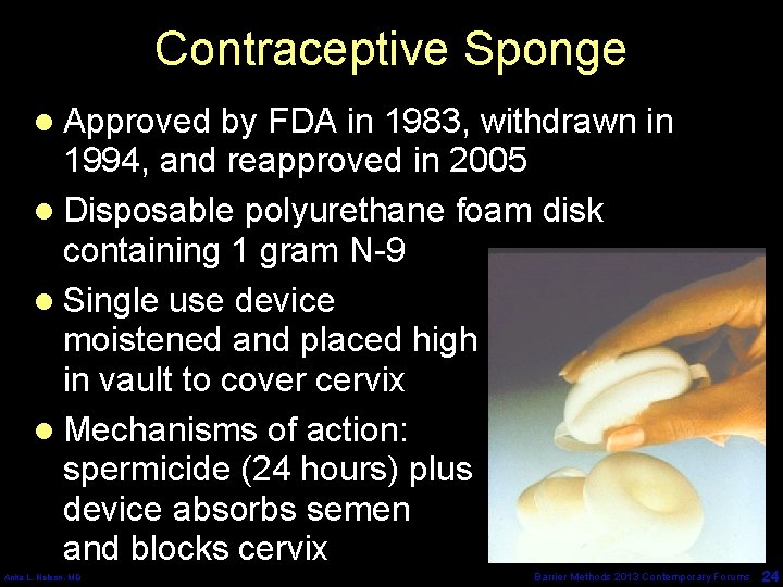Contraceptive Sponge l Approved by FDA in 1983, withdrawn in 1994, and reapproved in