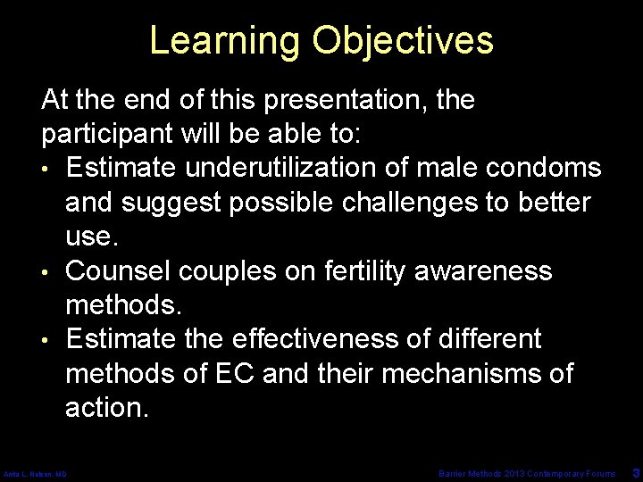 Learning Objectives At the end of this presentation, the participant will be able to:
