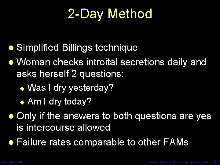 2 -Day Method l Simplified Billings technique l Woman checks introital secretions daily and
