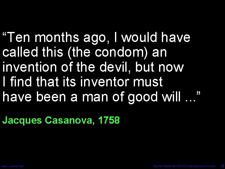 “Ten months ago, I would have called this (the condom) an invention of the
