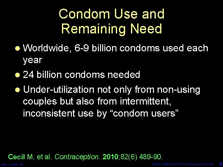 Condom Use and Remaining Need l Worldwide, 6 -9 billion condoms used each year