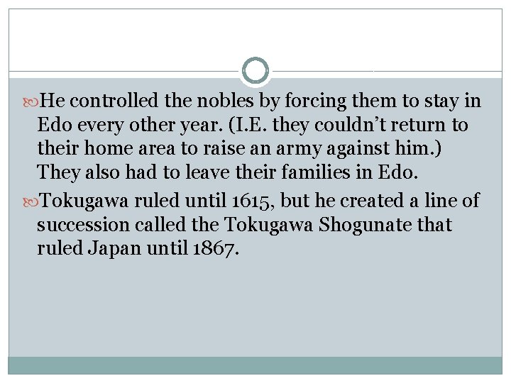  He controlled the nobles by forcing them to stay in Edo every other