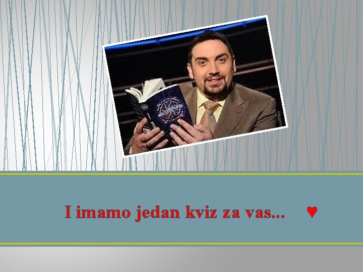 I imamo jedan kviz za vas. . . ♥ 