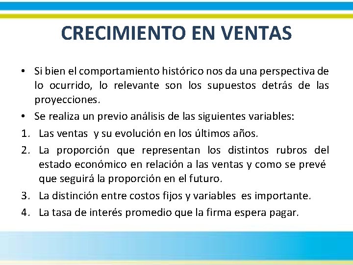 CRECIMIENTO EN VENTAS • Si bien el comportamiento histórico nos da una perspectiva de