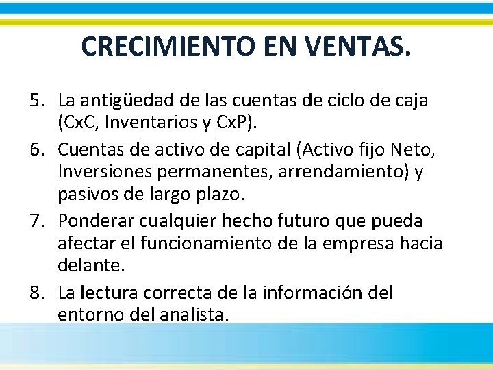 CRECIMIENTO EN VENTAS. 5. La antigüedad de las cuentas de ciclo de caja (Cx.