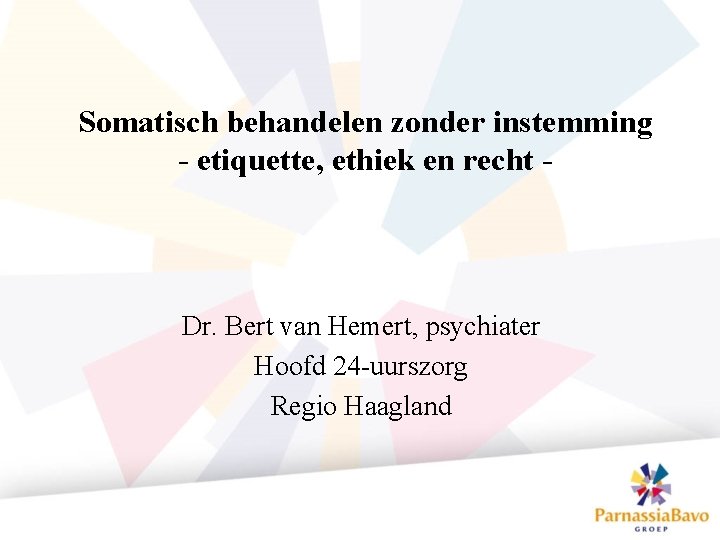 Somatisch behandelen zonder instemming etiquette ethiek en recht