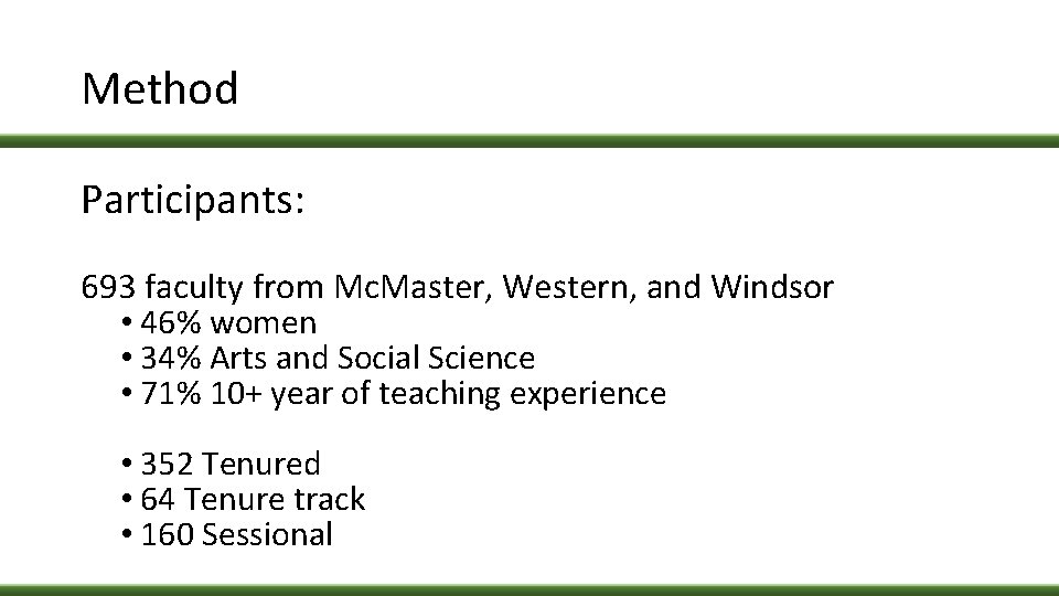 Method Participants: 693 faculty from Mc. Master, Western, and Windsor • 46% women •