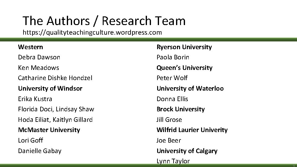 The Authors / Research Team https: //qualityteachingculture. wordpress. com Western Debra Dawson Ken Meadows