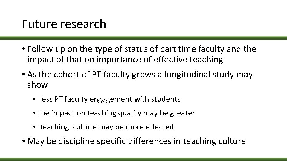 Future research • Follow up on the type of status of part time faculty