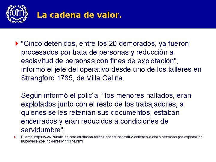 La cadena de valor. 4 "Cinco detenidos, entre los 20 demorados, ya fueron procesados