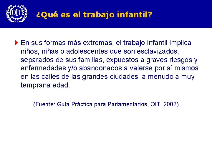 ¿Qué es el trabajo infantil? 4 En sus formas más extremas, el trabajo infantil