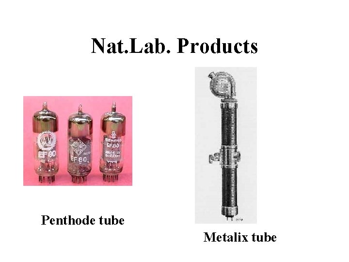 Nat. Lab. Products Penthode tube Metalix tube 