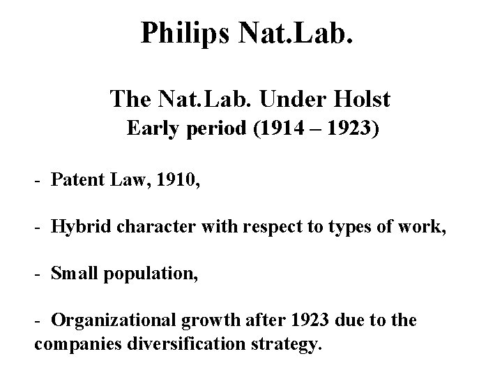 Philips Nat. Lab. The Nat. Lab. Under Holst Early period (1914 – 1923) -