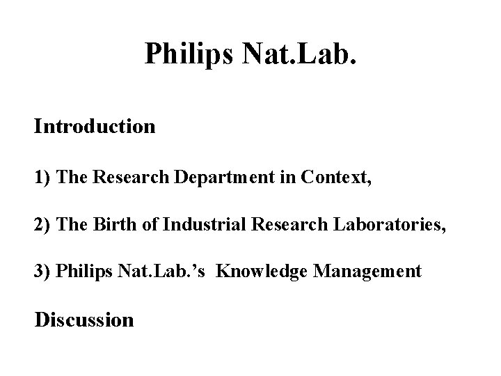 Philips Nat. Lab. Introduction 1) The Research Department in Context, 2) The Birth of