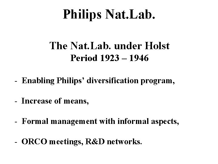Philips Nat. Lab. The Nat. Lab. under Holst Period 1923 – 1946 - Enabling