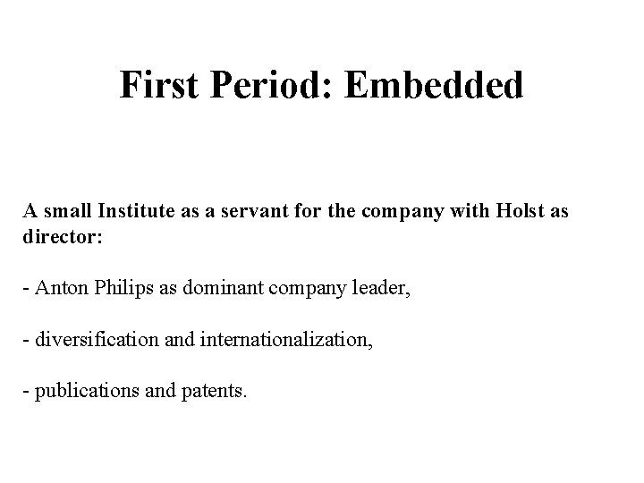 First Period: Embedded A small Institute as a servant for the company with Holst