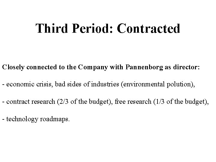 Third Period: Contracted Closely connected to the Company with Pannenborg as director: - economic