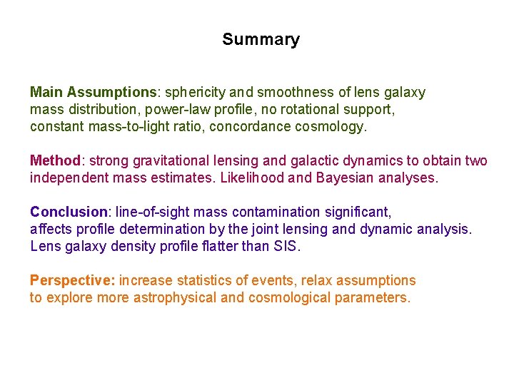 Summary Main Assumptions: sphericity and smoothness of lens galaxy mass distribution, power-law profile, no