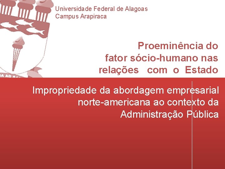 Universidade Federal de Alagoas Campus Arapiraca Proeminência do fator sócio-humano nas relações com o