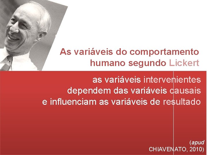 As variáveis do comportamento humano segundo Lickert as variáveis intervenientes dependem das variáveis causais