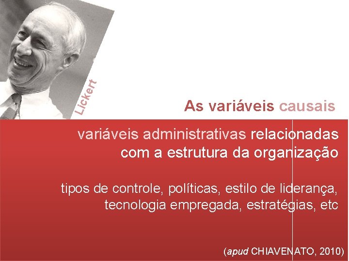 t Lic ker As variáveis causais variáveis administrativas relacionadas com a estrutura da organização