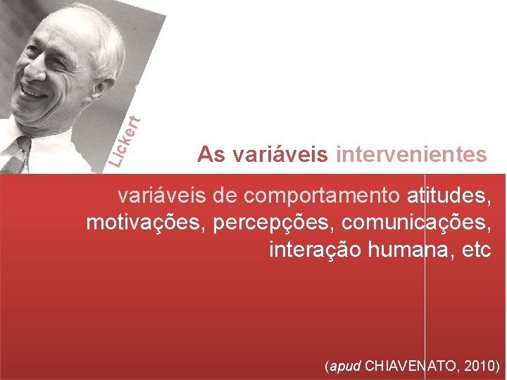 t Lic ker As variáveis intervenientes variáveis de comportamento atitudes, motivações, percepções, comunicações, interação