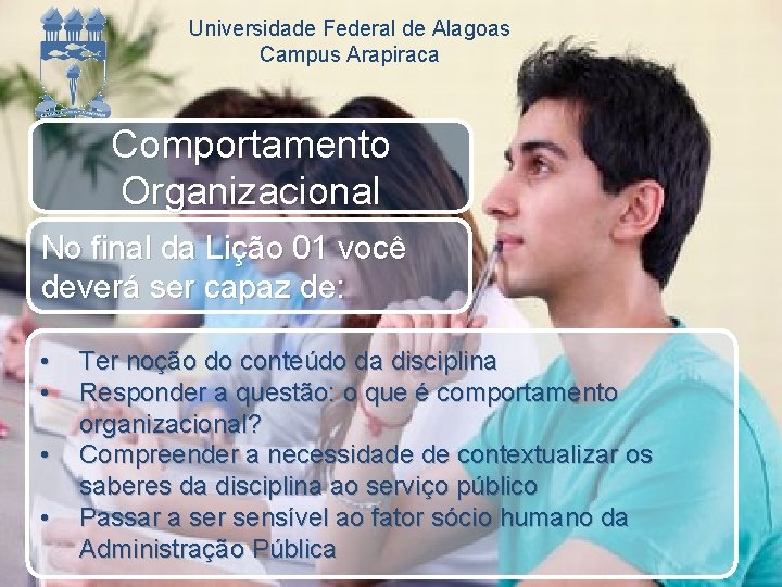 Universidade Federal de Alagoas Campus Arapiraca Comportamento Organizacional No final da Lição 01 você