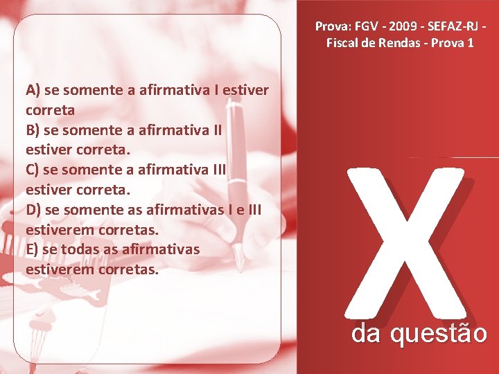 Prova: FGV - 2009 - SEFAZ-RJ Fiscal de Rendas - Prova 1 A) se