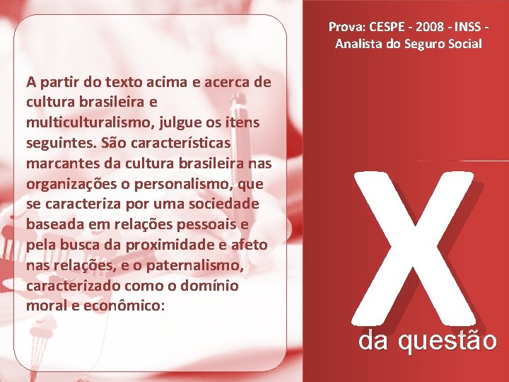 Prova: CESPE - 2008 - INSS Analista do Seguro Social A partir do texto