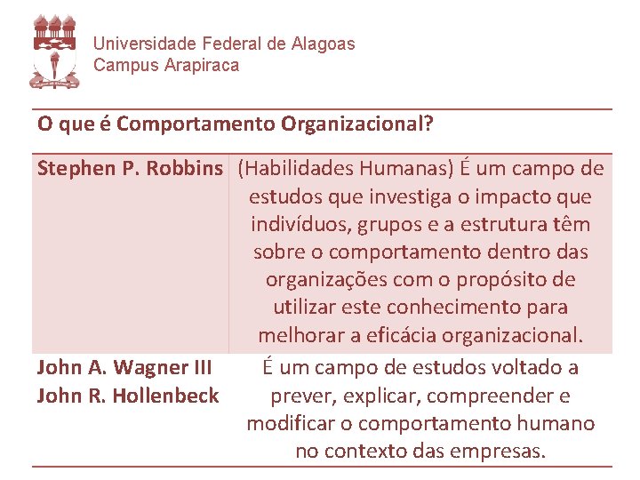Universidade Federal de Alagoas Campus Arapiraca O que é Comportamento Organizacional? Stephen P. Robbins