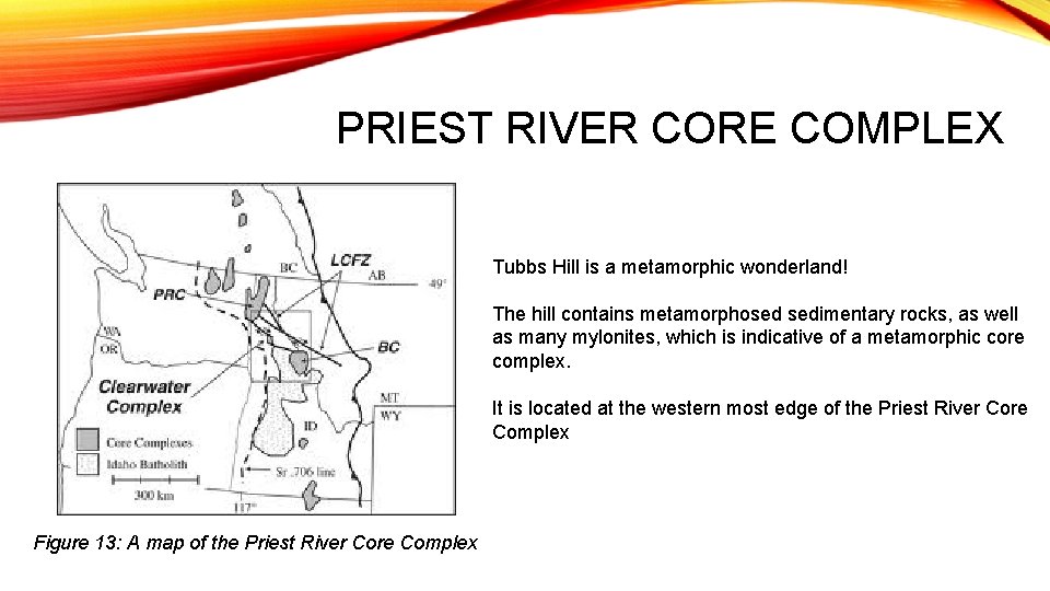 PRIEST RIVER CORE COMPLEX Tubbs Hill is a metamorphic wonderland! The hill contains metamorphosed