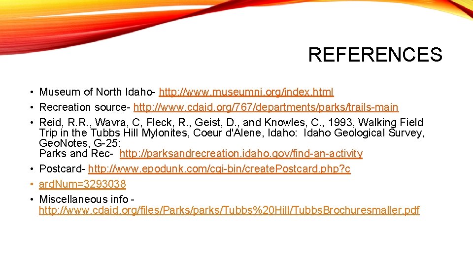 REFERENCES • Museum of North Idaho- http: //www. museumni. org/index. html • Recreation source-