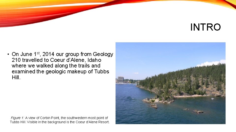 INTRO • On June 1 st, 2014 our group from Geology 210 travelled to