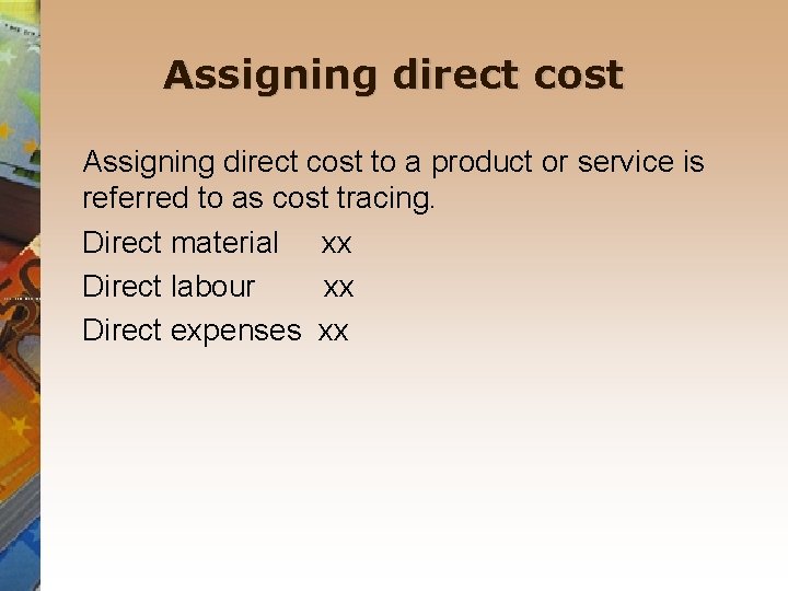 Assigning direct cost to a product or service is referred to as cost tracing.