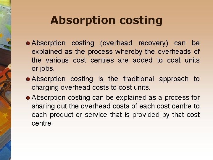 Absorption costing (overhead recovery) can be explained as the process whereby the overheads of