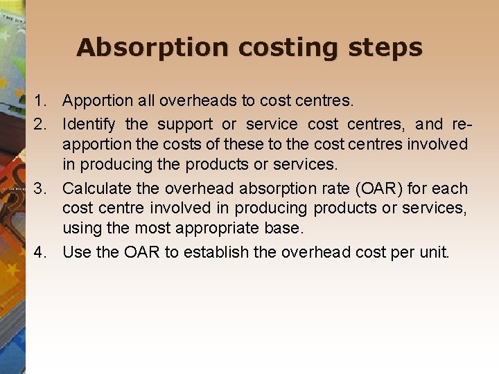 Absorption costing steps 1. Apportion all overheads to cost centres. 2. Identify the support