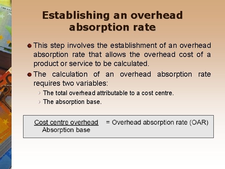 Establishing an overhead absorption rate This step involves the establishment of an overhead absorption