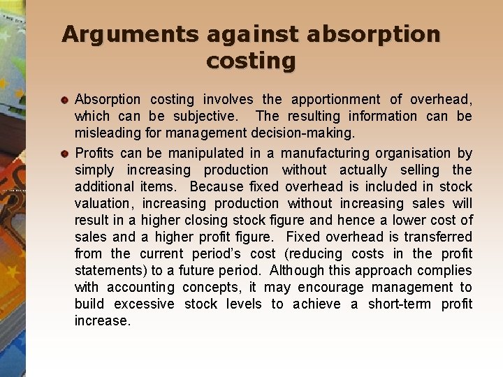 Arguments against absorption costing Absorption costing involves the apportionment of overhead, which can be
