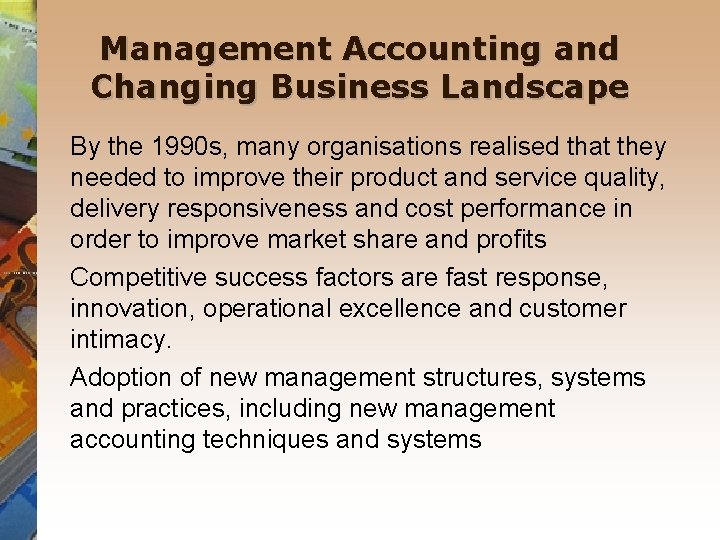 Management Accounting and Changing Business Landscape By the 1990 s, many organisations realised that
