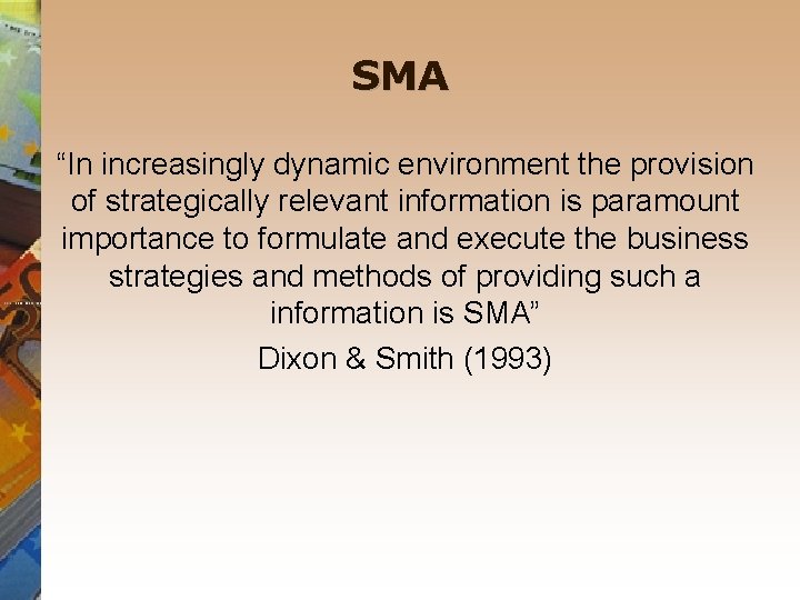 SMA “In increasingly dynamic environment the provision of strategically relevant information is paramount importance