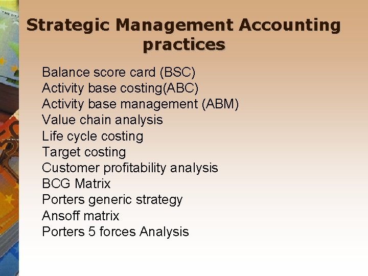 Strategic Management Accounting practices Balance score card (BSC) Activity base costing(ABC) Activity base management