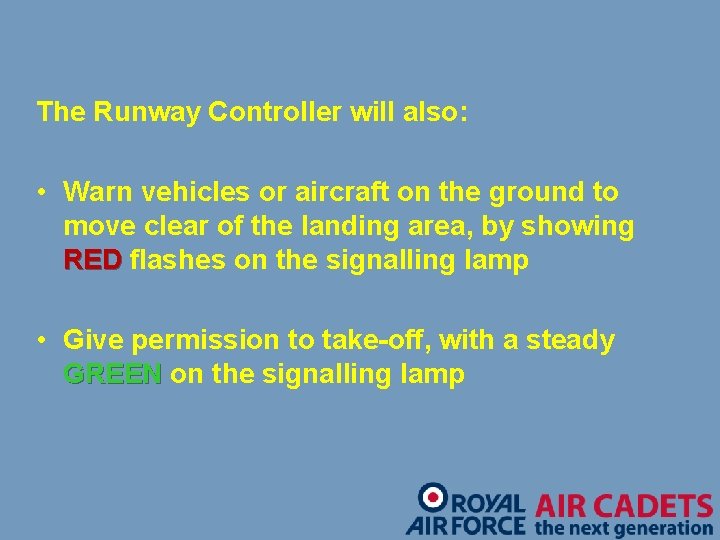 The Runway Controller will also: • Warn vehicles or aircraft on the ground to