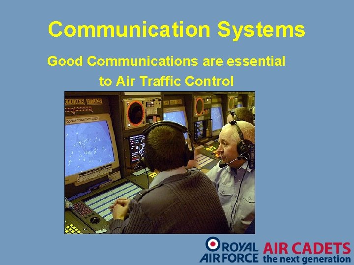 Communication Systems Good Communications are essential to Air Traffic Control 