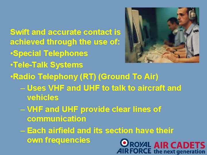 Swift and accurate contact is achieved through the use of: • Special Telephones •