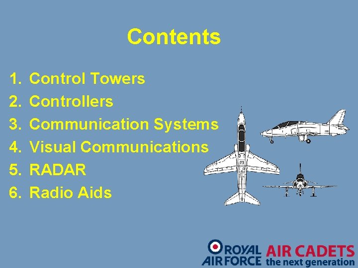 Contents 1. 2. 3. 4. 5. 6. Control Towers Controllers Communication Systems Visual Communications