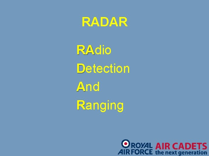 RADAR Stands For: RAdio RA Detection And Ranging 